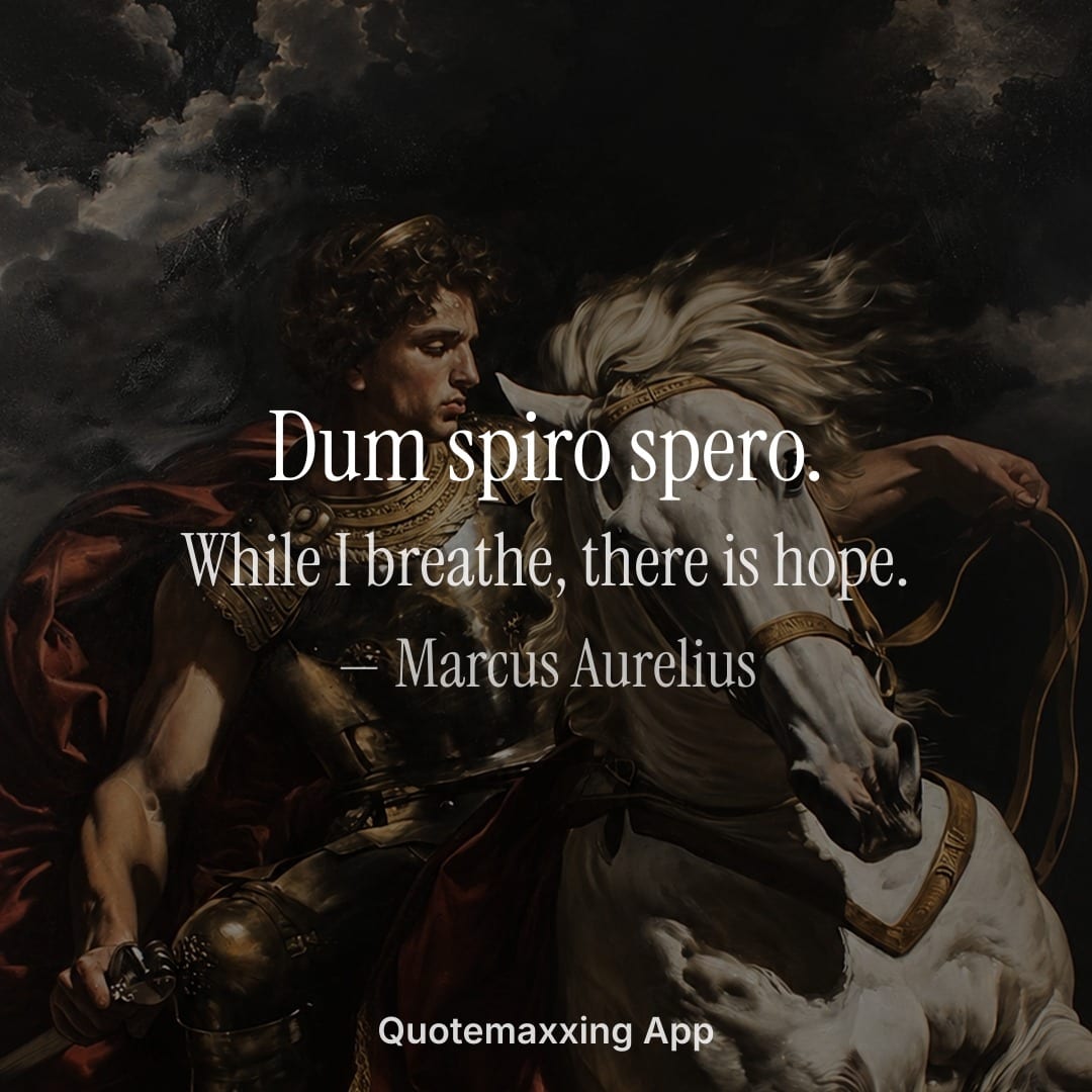 Marcus Aurelius quote "Dum spiro spero." with its English translation, while I breathe there is hope