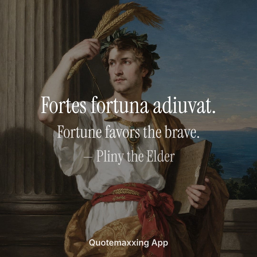 Pliny the Elder quote "Fortes fortuna adiuvat." with its English translation, fortune favors the brave
