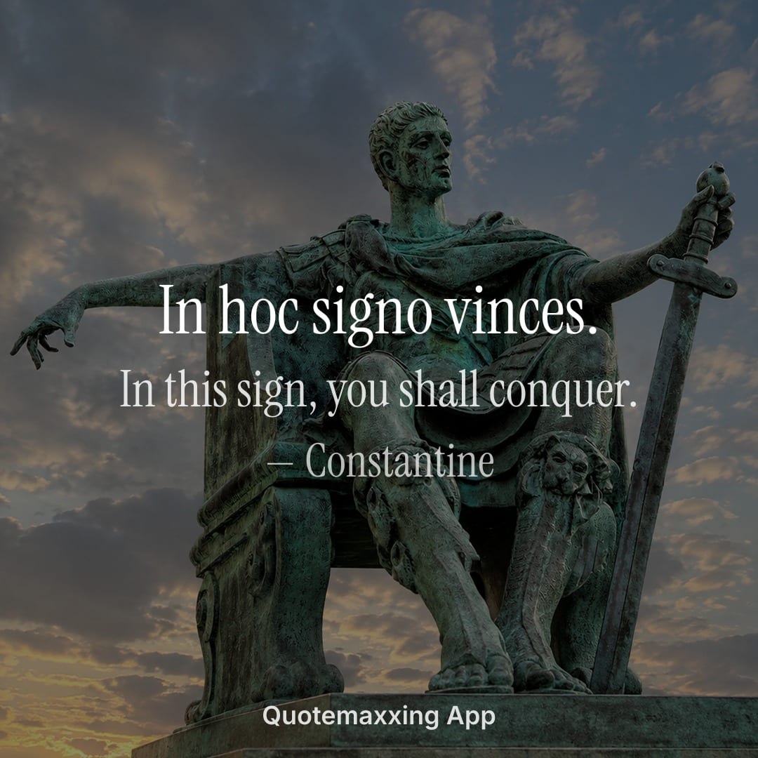 Constantine quote "In hoc signo vinces." with its English translation, in this sign you shall conquer