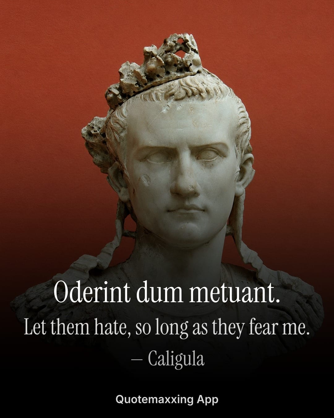 Caligula quote "Oderint dum metuant." with its English translation, let them hate so long as they fear me