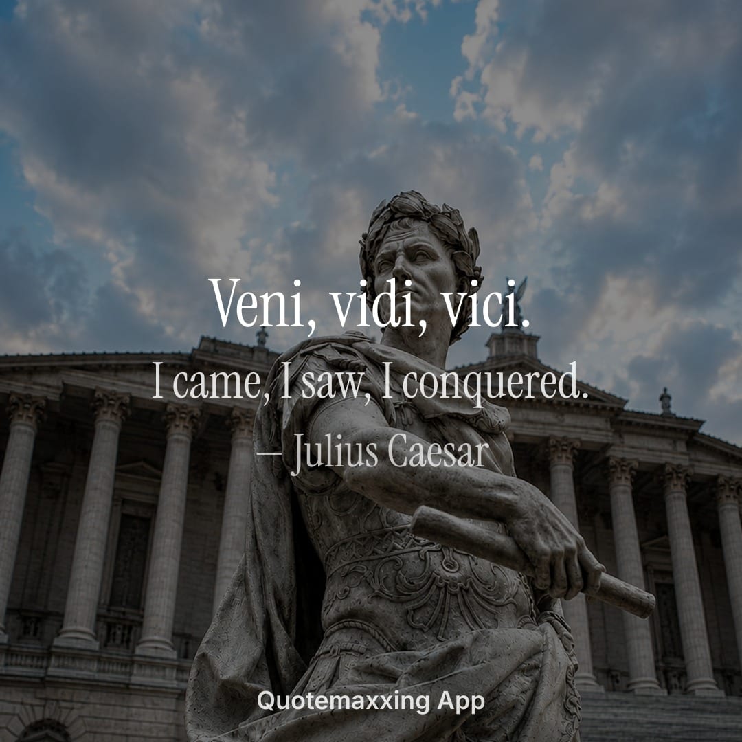 Julius Caesar quote "Veni, vidi, vici." with its English translation, I came, I saw, I conquered